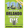 100 Things to Do in Orlando Before You Die, 3rd Edition - Paperback