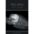 Fall Ball: for the late innings - Paperback