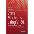 State Machines Using VHDL: FPGA Implementation of Serial Communication and Display Protocols - Hardcover