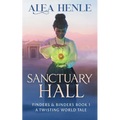 Sanctuary Hall: A Twisting World Tale (Finders & Binders 1) - Paperback