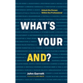 What's Your "And"?: Unlock the Person Within the Professional - Paperback