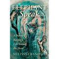 Elephant Speak: A Devoted Keeper's Life Among the Herd - Paperback