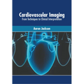 Cardiovascular Imaging: From Techniques to Clinical Interpretation - Hardcover