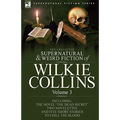 The Collected Supernatural and Weird Fiction of Wilkie Collins: Volume 3-Contains one novel 'Dead Secret, ' two novelettes 'Mrs Zant and the Ghost' an - Hardcover