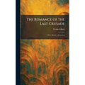 The Romance of the Last Crusade: With Allenby to Jerusalem