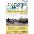 Cultivating Hope: Homesteading on the Great Plains (Planting Dreams Series)