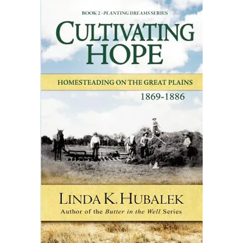 Cultivating Hope: Homesteading on the Great Plains (Planting Dreams Series)