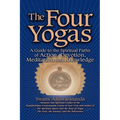 The Four Yogas: A Guide to the Spiritual Paths of Action, Devotion, Meditation and Knowledge - Hardcover