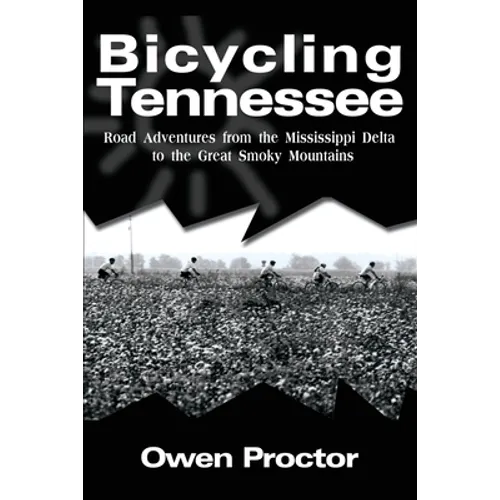 Bicycling Tennessee: Road Adventures from the Mississippi Delta to the Great Smoky Mountains