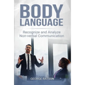 Body Language: Recognize And Analyze Non-Verbal Communication - Paperback