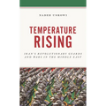 Temperature Rising: Iran's Revolutionary Guards and Wars in the Middle East
