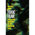 Toxic Fear: Pollution Anxieties in the American 1980s