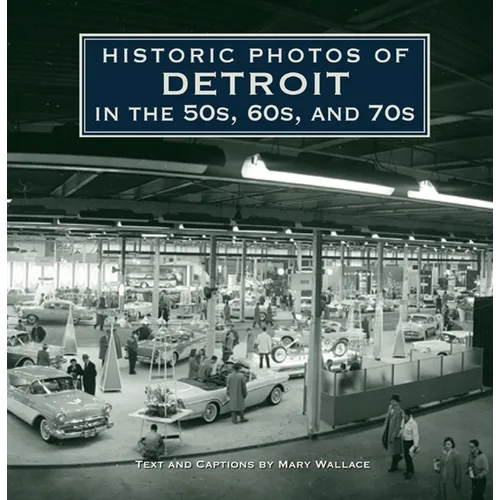 Historic Photos of Detroit in the 50s, 60s, and 70s