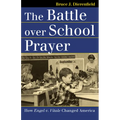 The Battle Over School Prayer: How Engel V. Vitale Changed America - Paperback