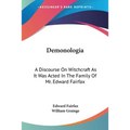 Demonologia: A Discourse On Witchcraft As It Was Acted In The Family Of Mr. Edward Fairfax