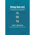 Wang Kuo-Wei: An Intellectual Biography - Hardcover