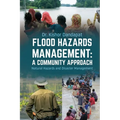 Flood Hazards Management: A COMMUNITY APPROACH: Natural Hazards and Disaster Management - Paperback