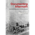Documenting Aftermath: Information Infrastructures in the Wake of Disasters - Paperback