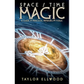 Space/Time Magic: A Guide to Practical Probability Magic - Paperback