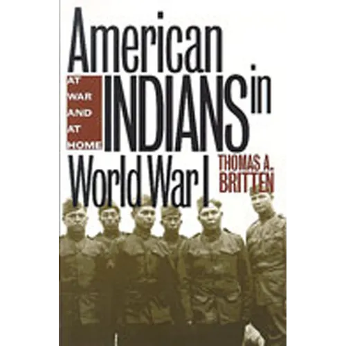 American Indians in World War I: At War and at Home