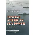 Testing American Sea Power: U.S. Navy Strategic Exercises, 1923-1940