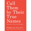 Call Them by Their True Names: American Crises (and Essays) - Paperback