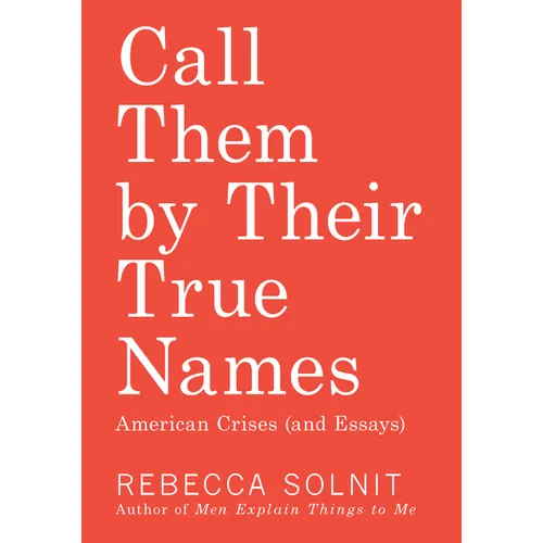 Call Them by Their True Names: American Crises (and Essays) - Paperback