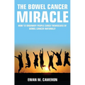 The Bowel Cancer Miracle - Hardcover