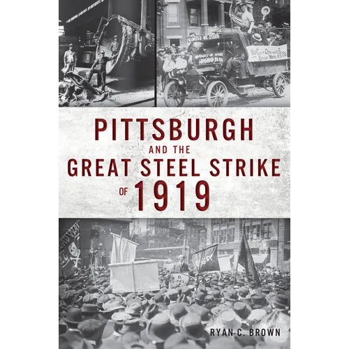 Pittsburgh and the Great Steel Strike of 1919