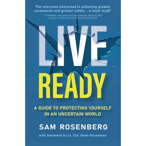 Live Ready: A Guide to Protecting Yourself In An Uncertain World - Paperback