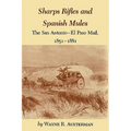 Sharps Rifles and Spanish Mules: The San Antonio-El Paso Mail, 1851-1881
