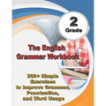 The English Grammar Workbook Grade 2: 200+ Simple Exercises to Improve Grammar, Punctuation, and Word Usage. - Paperback