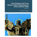 The Original and True Rheims New Testament of Anno Domini 1582: Hardback - Hardcover