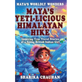 Maya's Worldly Wonders: Maya's Yeti-licious Himalayan Hike - Hardcover