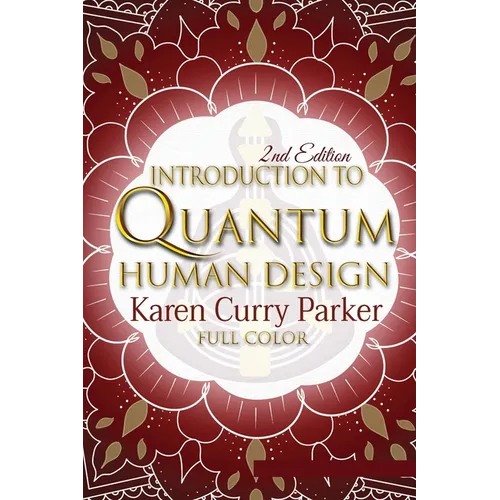 Introduction to Quantum Human Design (Color): Using the Human Design Gates for an Aligned Life - Paperback