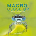 Digital Macro & Close-Up Photography: New Edition - Paperback