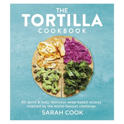 The Tortilla Cookbook - Hardcover