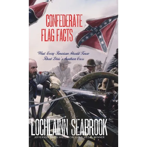 Confederate Flag Facts: What Every American Should Know About Dixie's Southern Cross