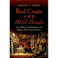 Red Coats and Wild Birds: How Military Ornithologists and Migrant Birds Shaped Empire
