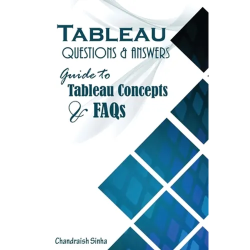 Tableau Questions & Answers: Guide to Tableau concepts and FAQs - Paperback