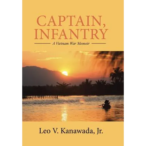 Captain, Infantry: A Vietnam War Memoir