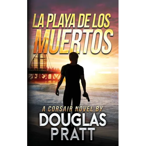 La Playa de Los Muertos: A Corsair Novel - Paperback