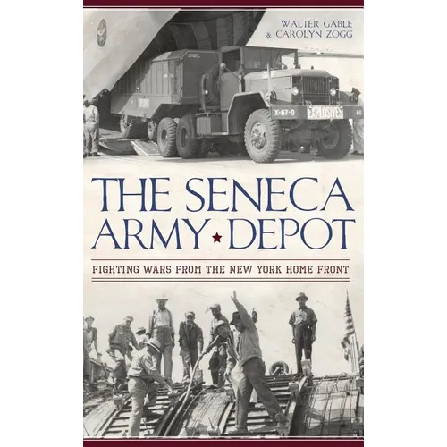 The Seneca Army Depot: Fighting Wars from the New York Home Front