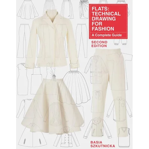 Flats: Technical Drawing for Fashion, Second Edition: A Complete Guide - Paperback