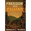 Freedom With Chains: A History of McDowell County, West Virginia