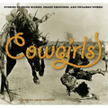 Cowgirls: Stories Of Trick Riders, Sharp Shooters, And Untamed Women