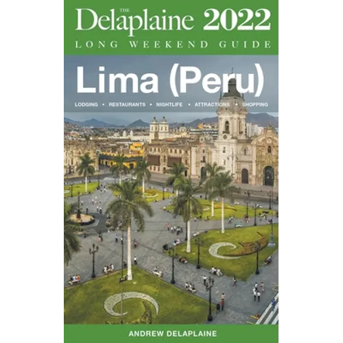 Lima (Peru) - The Delaplaine 2022 Long Weekend Guide - Paperback