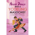 Never Dance with a Yodeling Masochist - Paperback