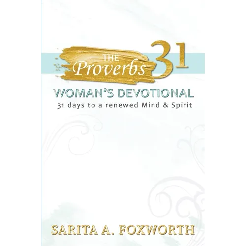 The Proverbs 31 Woman's Devotional: 31 Days to a Renewed Mind and Spirit - Paperback