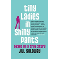 Tiny Ladies in Shiny Pants: Based on a True Story - Paperback